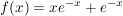 $ f(x)= xe^{-x}+e^{-x} $ $ f(x)= xe^{-x}+e^{-x} $
