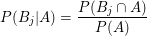 $ P(B_j|A)=\frac{P(B_j\cap A)}{P(A)} $