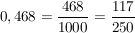 $ 0,468 = \bruch{468}{1000} = \bruch{117}{250} $