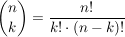 $ {n\choose k} = \frac{n!}{k!\cdot{}(n-k)!} $ $ {n\choose k} = \frac{n!}{k!\cdot{}(n-k)!} $