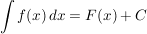 $ \int f(x) \,dx = F(x) + C $