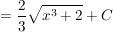 $ = \bruch{2}{3} \wurzel{x^3 + 2} + C $ $ = \bruch{2}{3} \wurzel{x^3 + 2} + C $