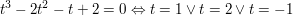 $ t^3-2t^2-t+2=0 \gdw t=1 \vee t=2 \vee t=-1 $ $ t^3-2t^2-t+2=0 \gdw t=1 \vee t=2 \vee t=-1 $
